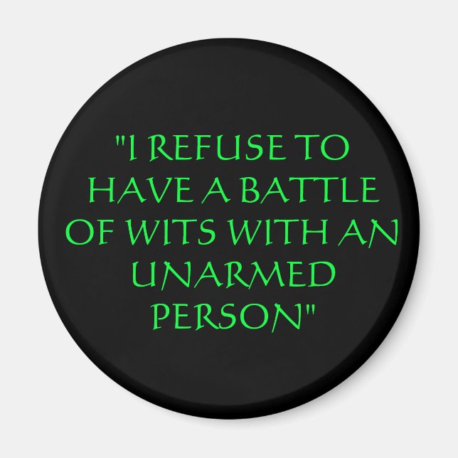 "I REFUSE TO HAVE A BATTLE OF WITS WITH AN UNARMED MAGNET (Front)