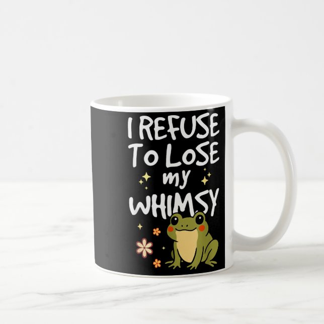 I Refuse To Lose My Whimsy – Cute Frog Quote Funny Coffee Mug (Right)