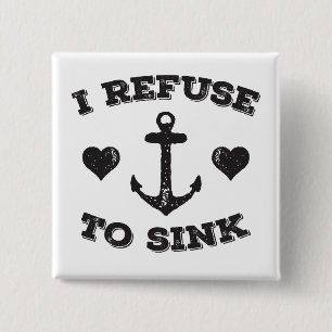 I Refuse To Sink 15 Cm Square Badge