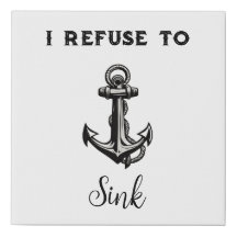 I Refuse To Sink Canvas Art