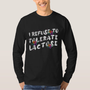 I Refuse To Tolerate Lactose_48 T-Shirt