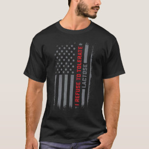 I refuse to tolerate Lactose Dairy Intolerant Milk T-Shirt