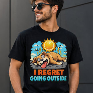 I Regret Going Outside Funny Dog Summer Heat Humou T-Shirt