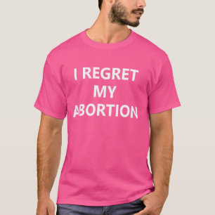 I Regret My Abortion TShirt for Women Choose Pro L