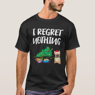 I Regret Nothing Frenchie Funny Christmas French B T-Shirt