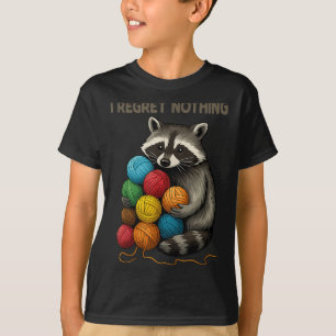 I Regret Nothing Funny Raccoon Lovers Yarn Lover W T-Shirt