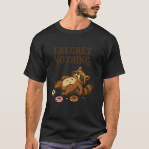 I Regret Nothing Funny Racoon Doughnut Snack Humou T-Shirt