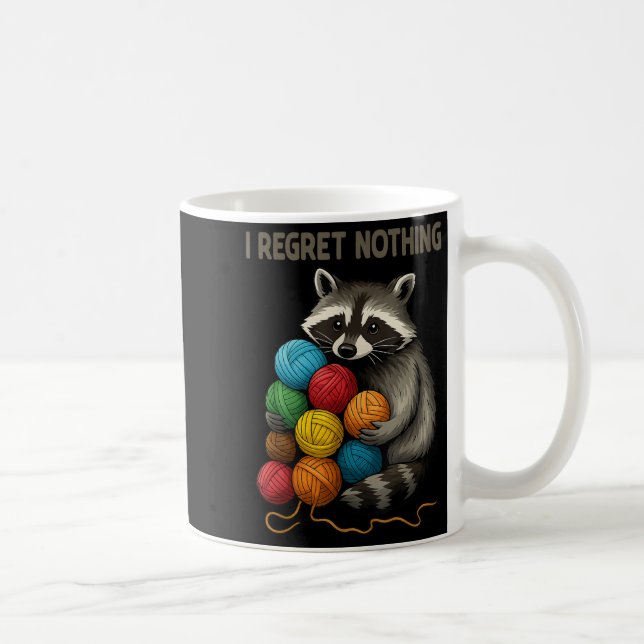I Regret Nothing Funny Racoon Lovers Yarn Lover W Coffee Mug (Right)