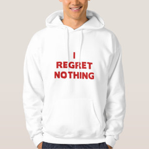 I Regret Nothing Hoodie