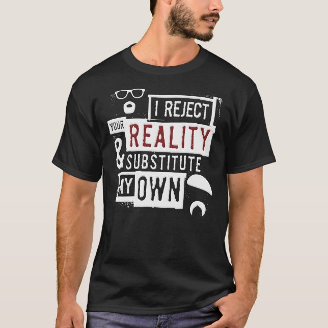 I Reject Your Reality And Substitute - Mythbusters T-Shirt (Front)