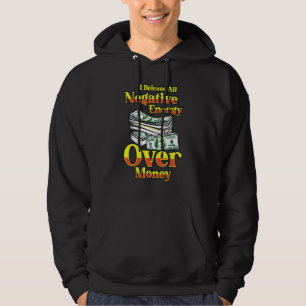 I Release All Negative Energy Over Money Business Hoodie
