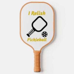 I Relish Pickleball Pickleball Paddle