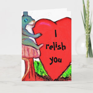I RELISH YOU joke card