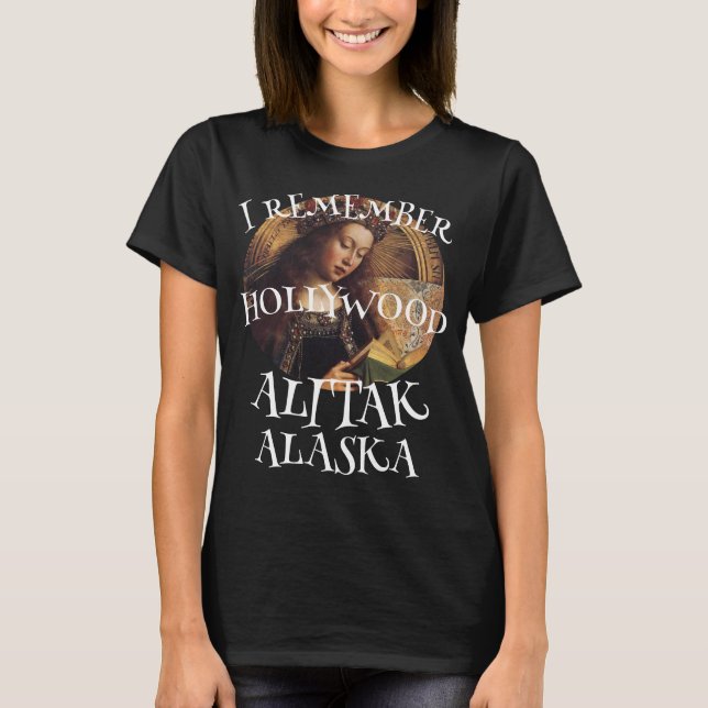 I REMEMBER HOLLYWOOD IN ALITAK ALASKA WARDS COVE T-Shirt (Front)