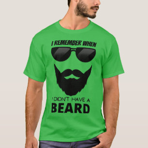 I Remember When I Didnx27t Have A Beard Funny Bear T-Shirt