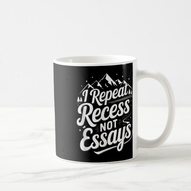 I Repeat Recess Not Essays _1  Coffee Mug (Right)