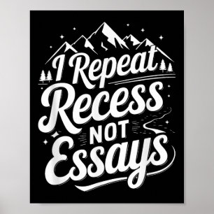 I Repeat Recess Not Essays _1  Poster