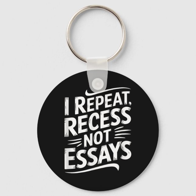 I Repeat Recess Not Essays  Key Ring (Front)