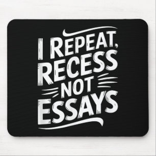 I Repeat Recess Not Essays Mouse Mat
