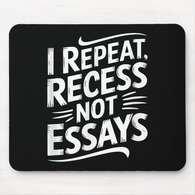 I Repeat Recess Not Essays  Mouse Mat (Front)