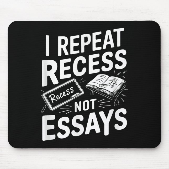 I Repeat Recess Recess Not Essays  Mouse Mat (Front)