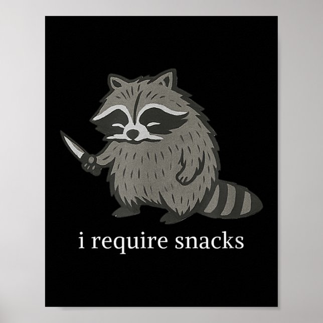 I Require Snacks Racoon Funny Sarcastic Slogan  Poster (Front)