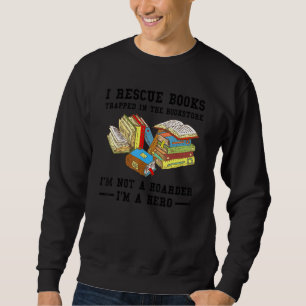 I Rescue Book Trapped In The Bookstore Im Not A Ho Sweatshirt
