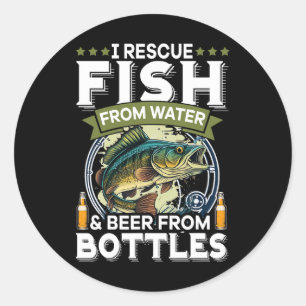 I Rescue Fish From Water And Beer From Bottles  Classic Round Sticker