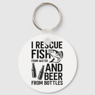 I Rescue Fish From Water And Beer From Bottles Fis Key Ring