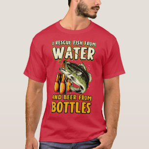 I Rescue Fish From Water And Beer From Bottles Fun T-Shirt