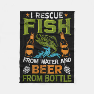 I Rescue Fish From Water And Beer From Bottles - O Fleece Blanket