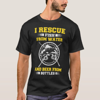 I Rescue Fish From Water And Beer From Bottles T-Shirt