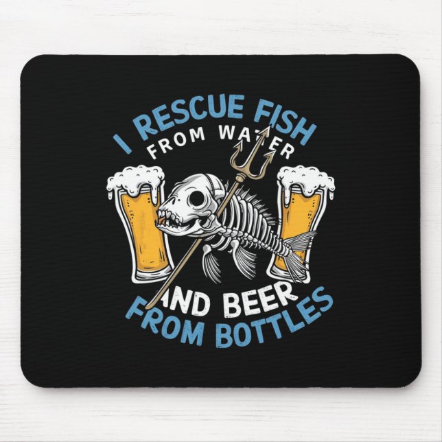 I Rescue Fish From Water And Drink Beer From Bottl Mouse Mat (Front)