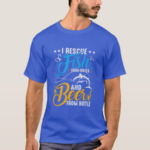 I Rescue Fish From Water And drink Beer From Bottl T-Shirt