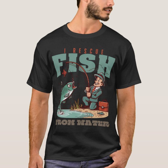 I rescue fish from water T-Shirt (Front)