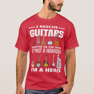 I Rescue Guitars Guitar Hoarder Guitar Collector G T-Shirt