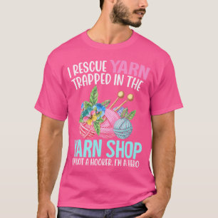 I Rescue Yarn - Funny Crocheting Quilting Knitting T-Shirt