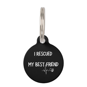 I Rescued My Best Friend  Pet Tag