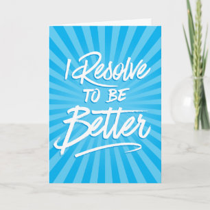 I Resolve To Be Better Card