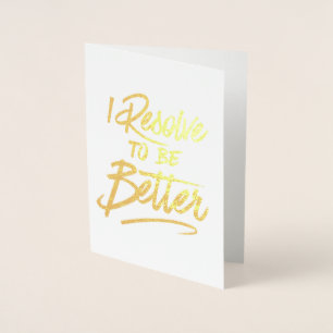 I Resolve To Be Better Foil Card