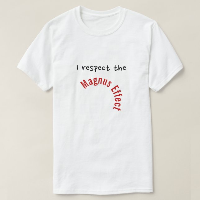 "I respect the Magnus Effect" T-Shirt (Design Front)