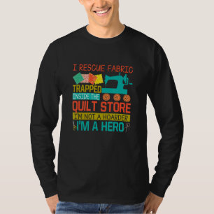 I Resume Fabric Trapped Inside Quilt Store Quilti T-Shirt
