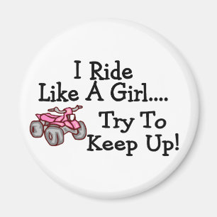 I Ride Like A Girl Try To Keep Up Quad Magnet