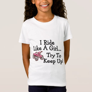 I Ride Like A Girl Try To Keep Up Quad T-Shirt