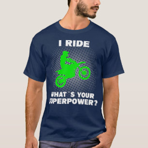 I Ride Motocross What is your Superpower Funny T-Shirt