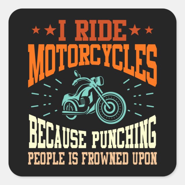 I Ride Motorcycles Funny Bike Rider Graphic Square Sticker (Front)