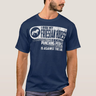 I Ride My Friesian Horse Lover  Equestrian T-Shirt