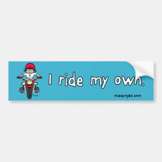 I Ride My Own Bumper Sticker