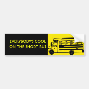 i_ride_short_bus, EVERYBODY'S COOLON THE SHORT BUS Bumper Sticker