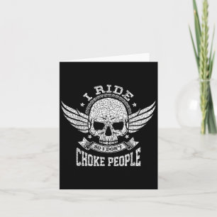 I Ride So I Don't Choke People Funny Motorcycle Ri Card